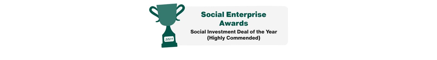 Social Enterprise Awards 2021 - Social Investment Deal of the Year (Highly Commended)